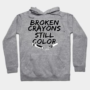 Broken crayons still color Hoodie